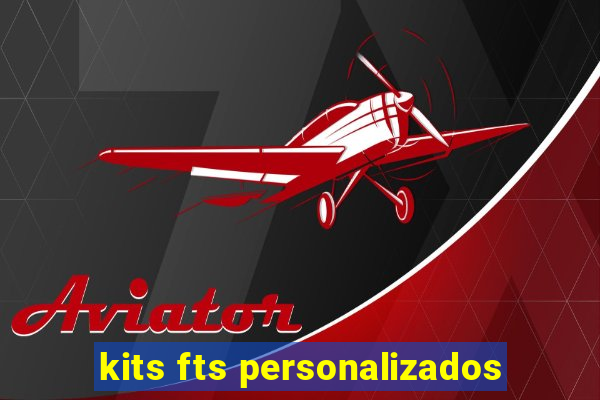 kits fts personalizados